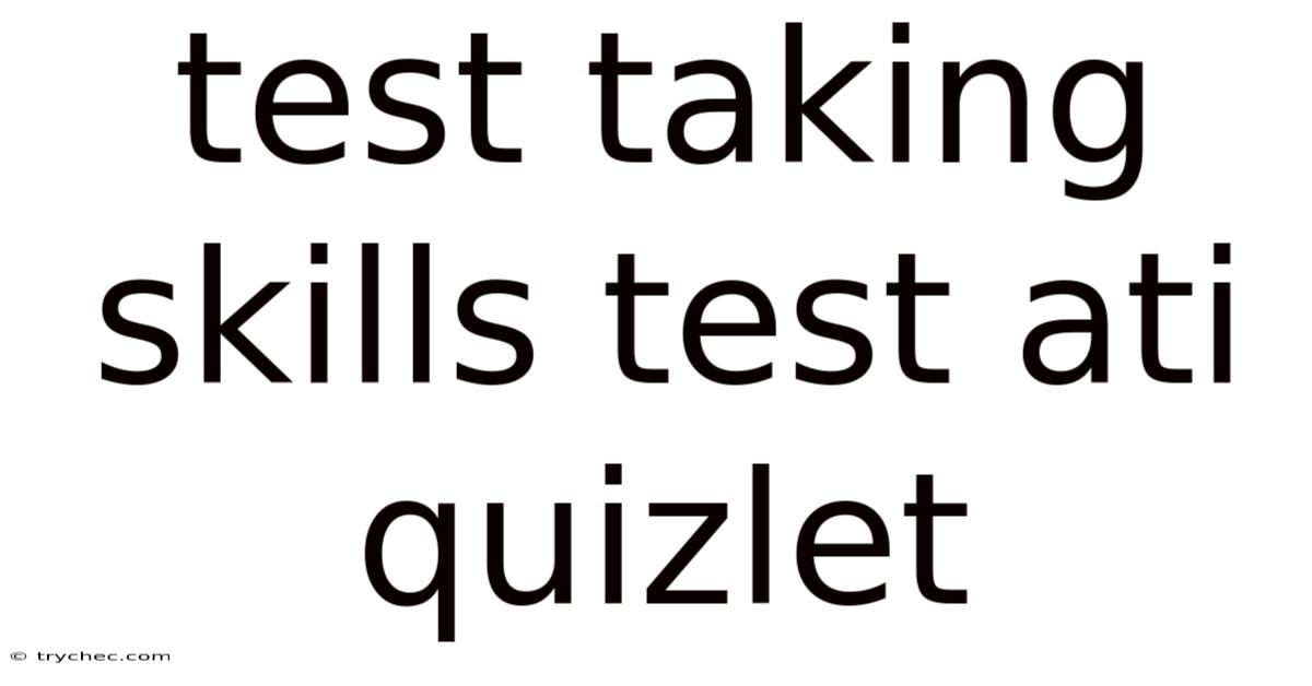 Test Taking Skills Test Ati Quizlet