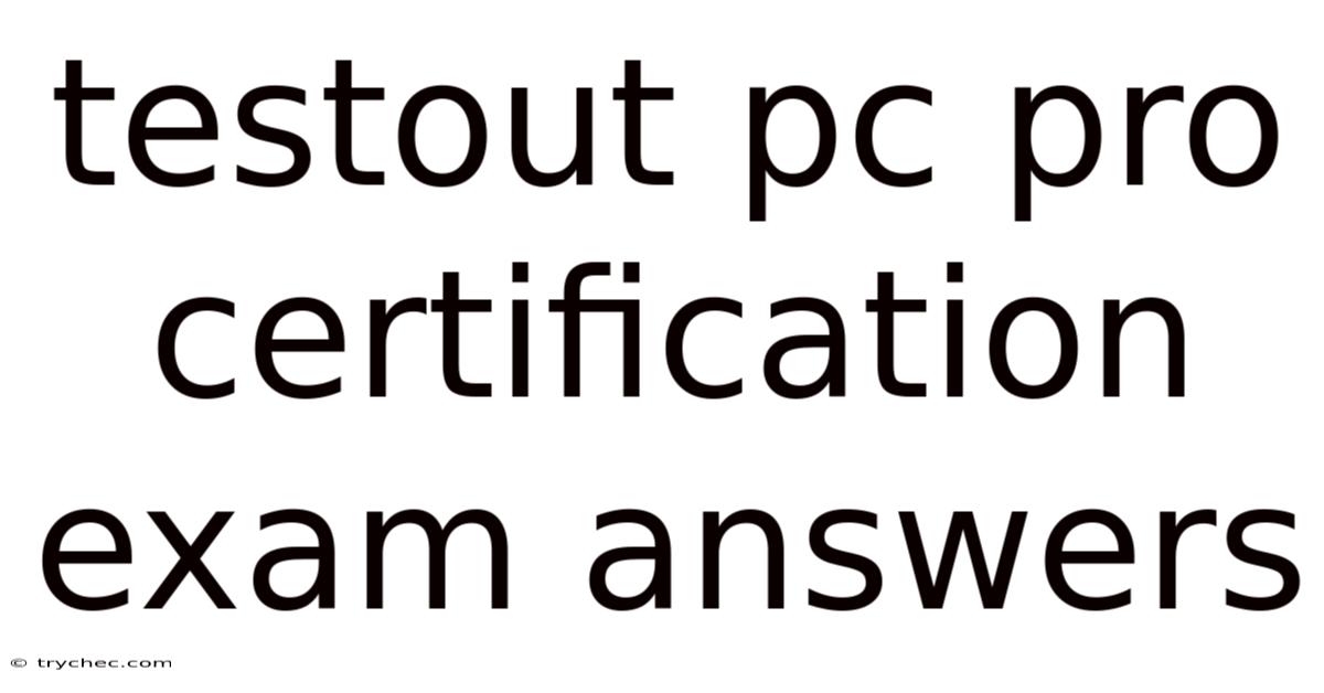 Testout Pc Pro Certification Exam Answers
