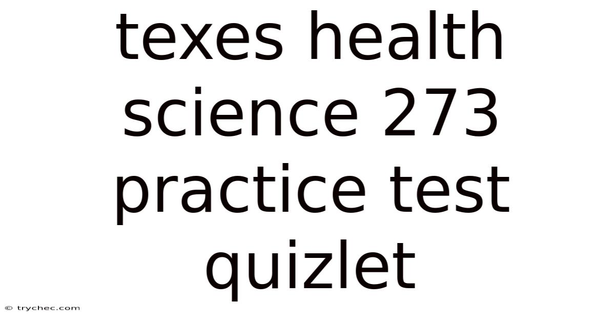 Texes Health Science 273 Practice Test Quizlet