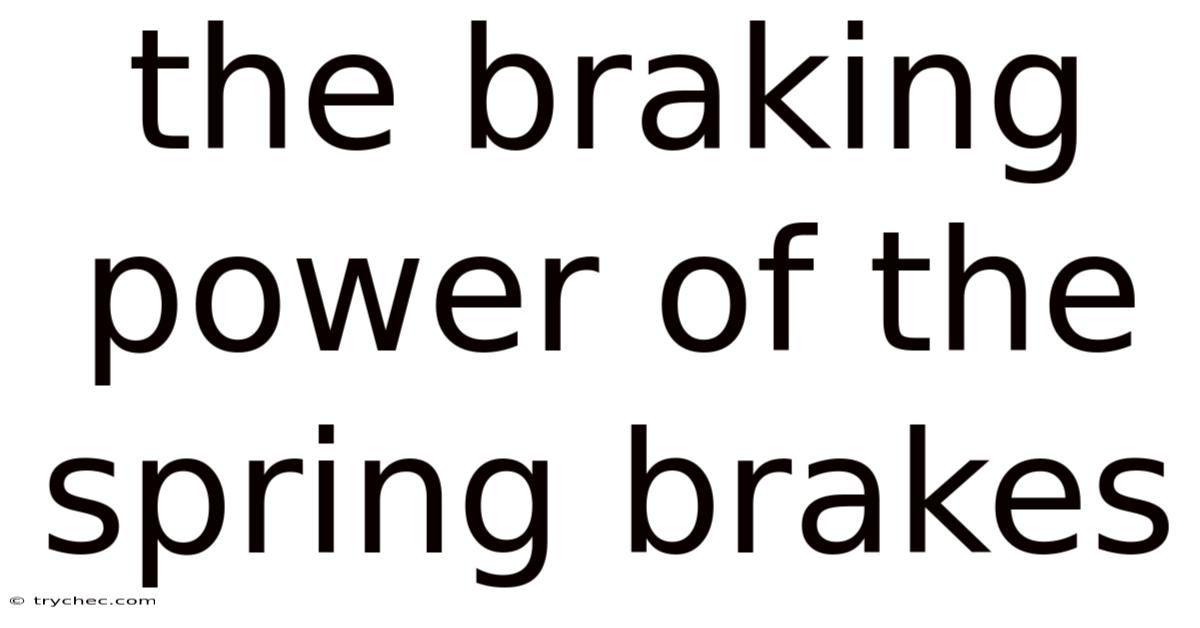 The Braking Power Of The Spring Brakes