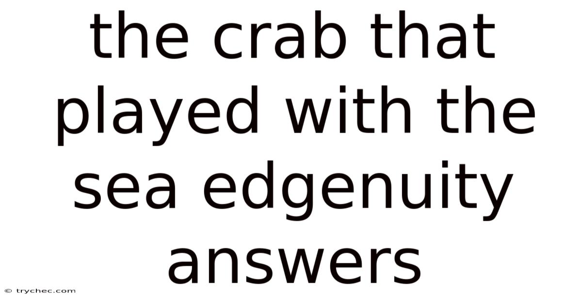 The Crab That Played With The Sea Edgenuity Answers
