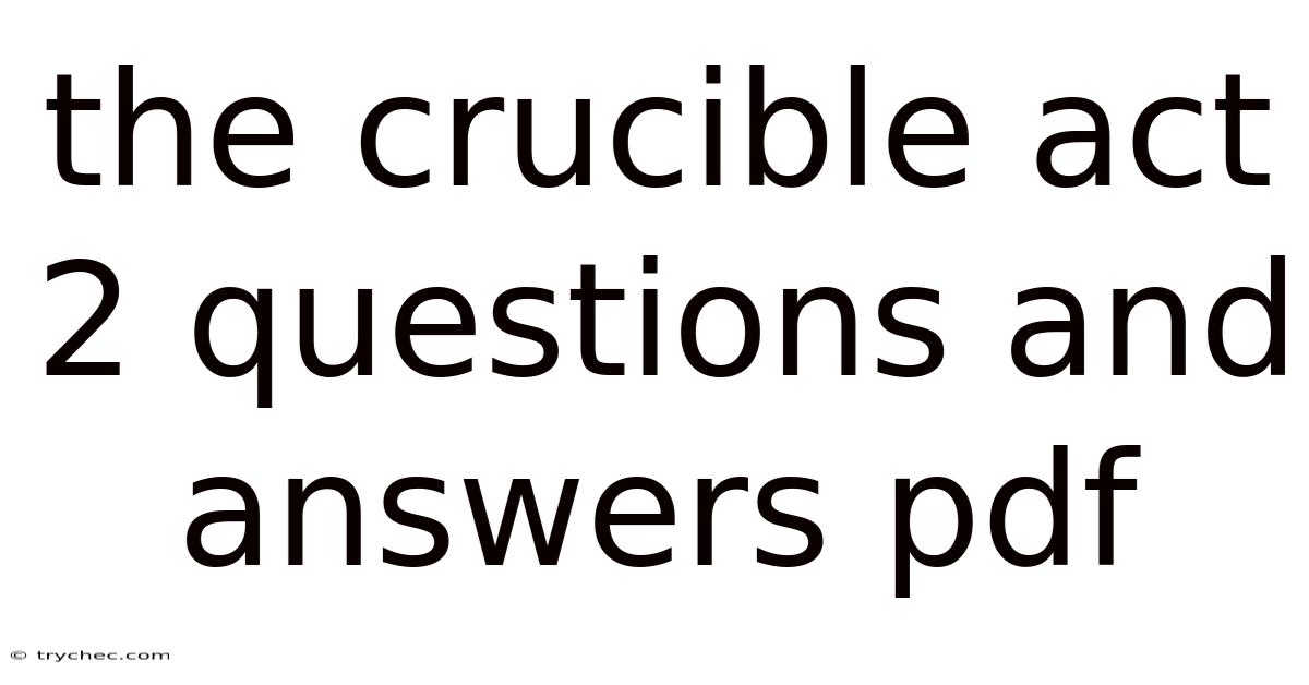 The Crucible Act 2 Questions And Answers Pdf