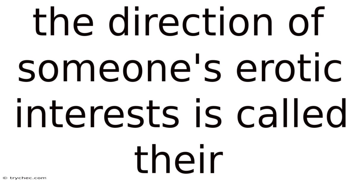 The Direction Of Someone's Erotic Interests Is Called Their