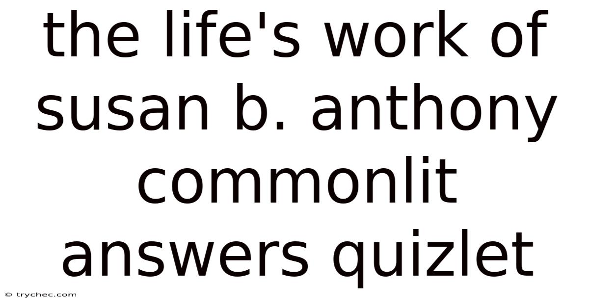 The Life's Work Of Susan B. Anthony Commonlit Answers Quizlet