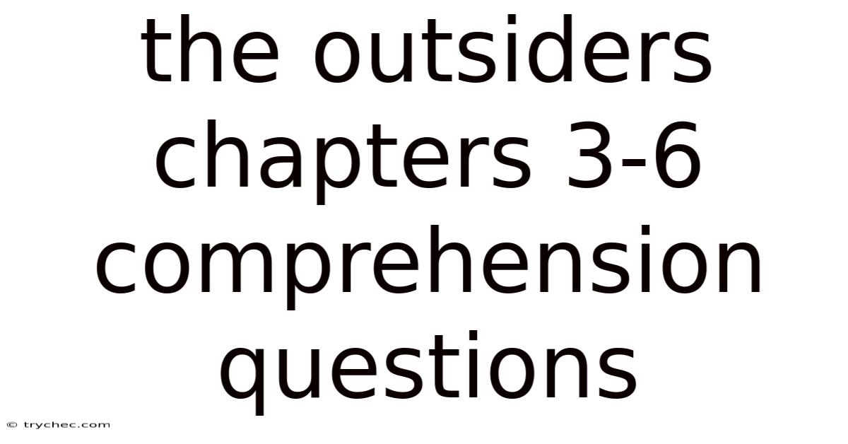 The Outsiders Chapters 3-6 Comprehension Questions