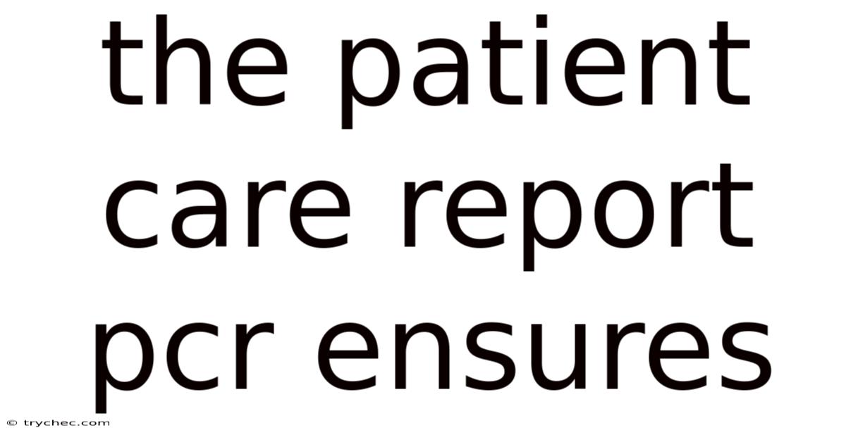 The Patient Care Report Pcr Ensures