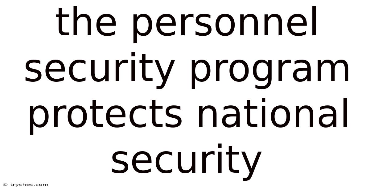 The Personnel Security Program Protects National Security