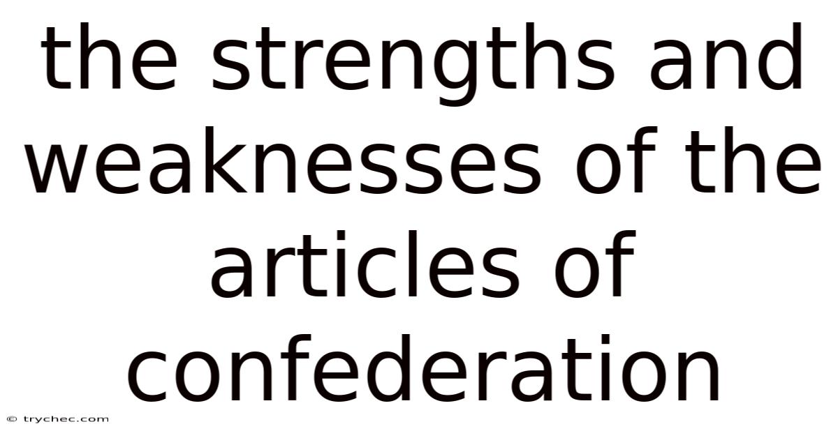 The Strengths And Weaknesses Of The Articles Of Confederation