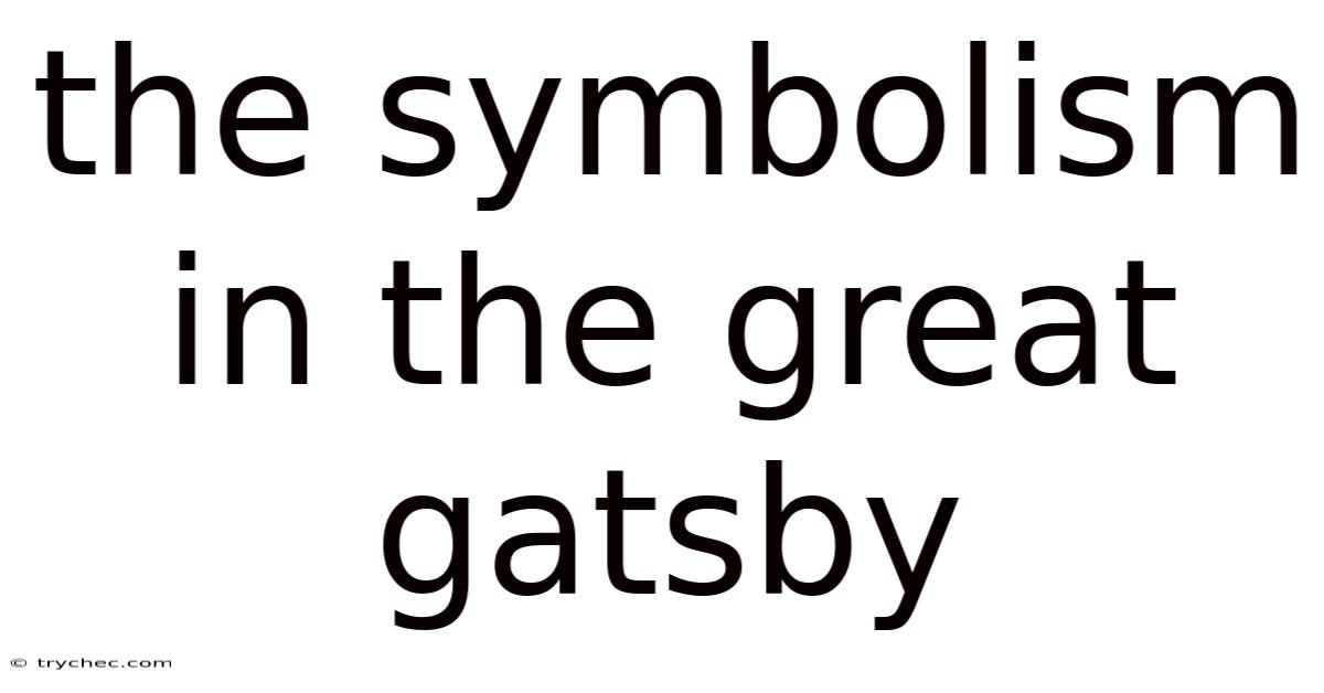 The Symbolism In The Great Gatsby