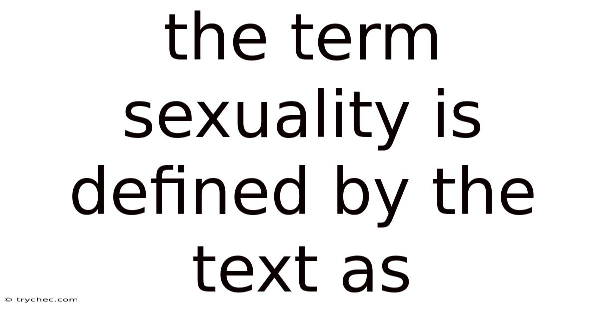 The Term Sexuality Is Defined By The Text As