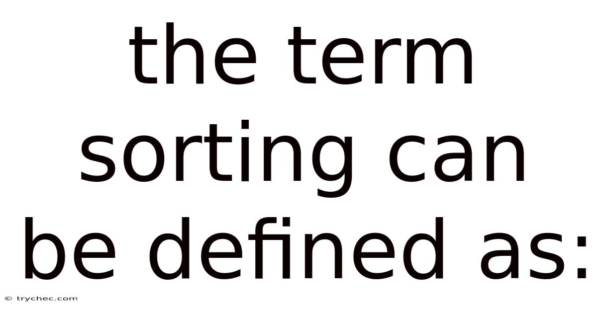 The Term Sorting Can Be Defined As: