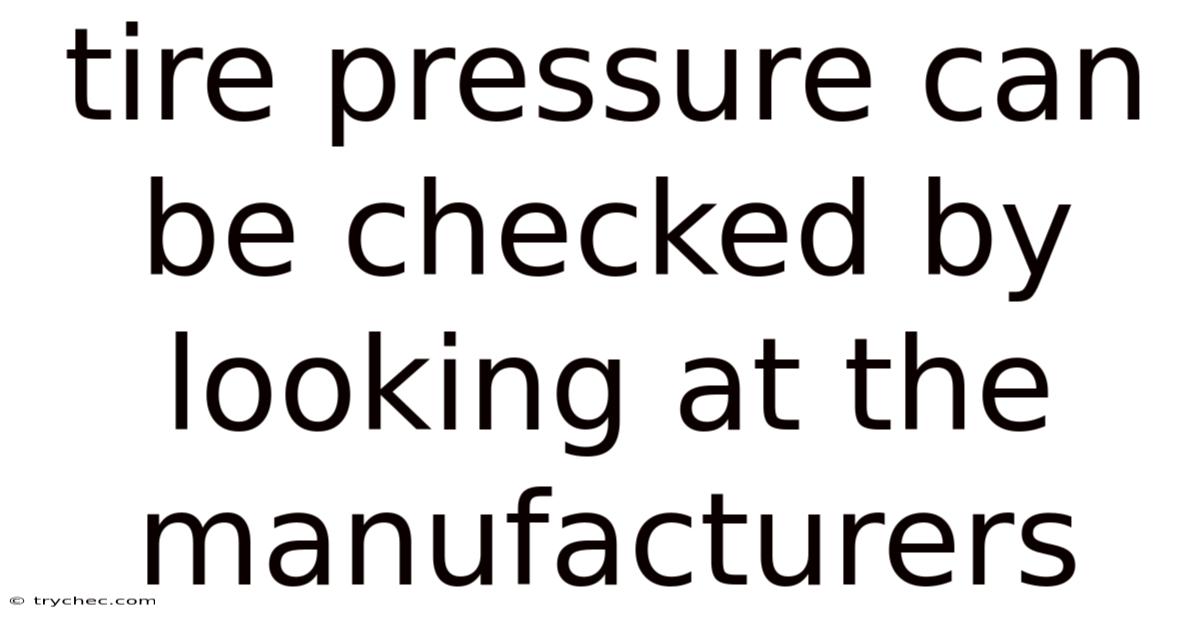 Tire Pressure Can Be Checked By Looking At The Manufacturers
