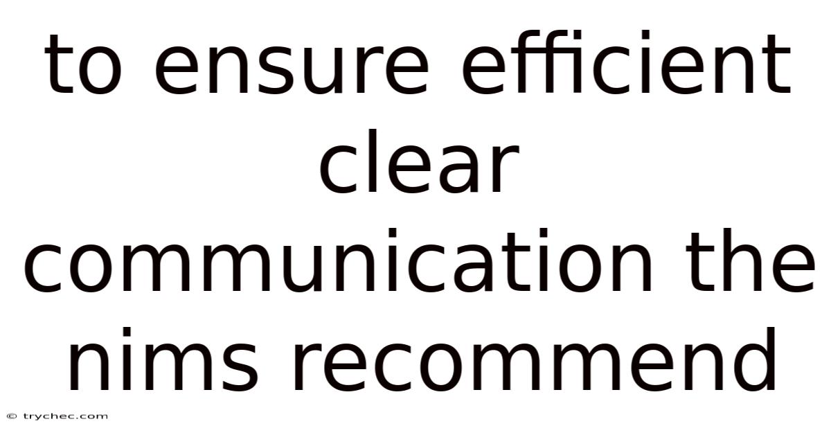 To Ensure Efficient Clear Communication The Nims Recommend