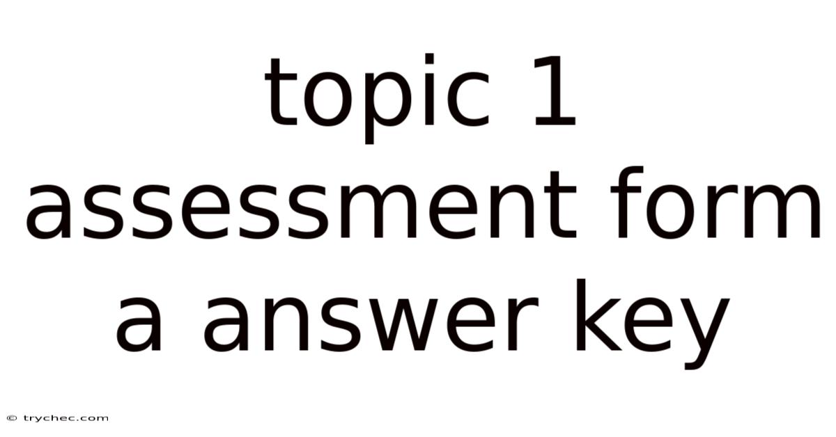 Topic 1 Assessment Form A Answer Key
