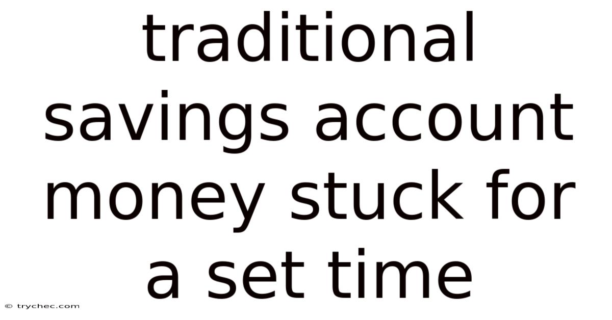 Traditional Savings Account Money Stuck For A Set Time