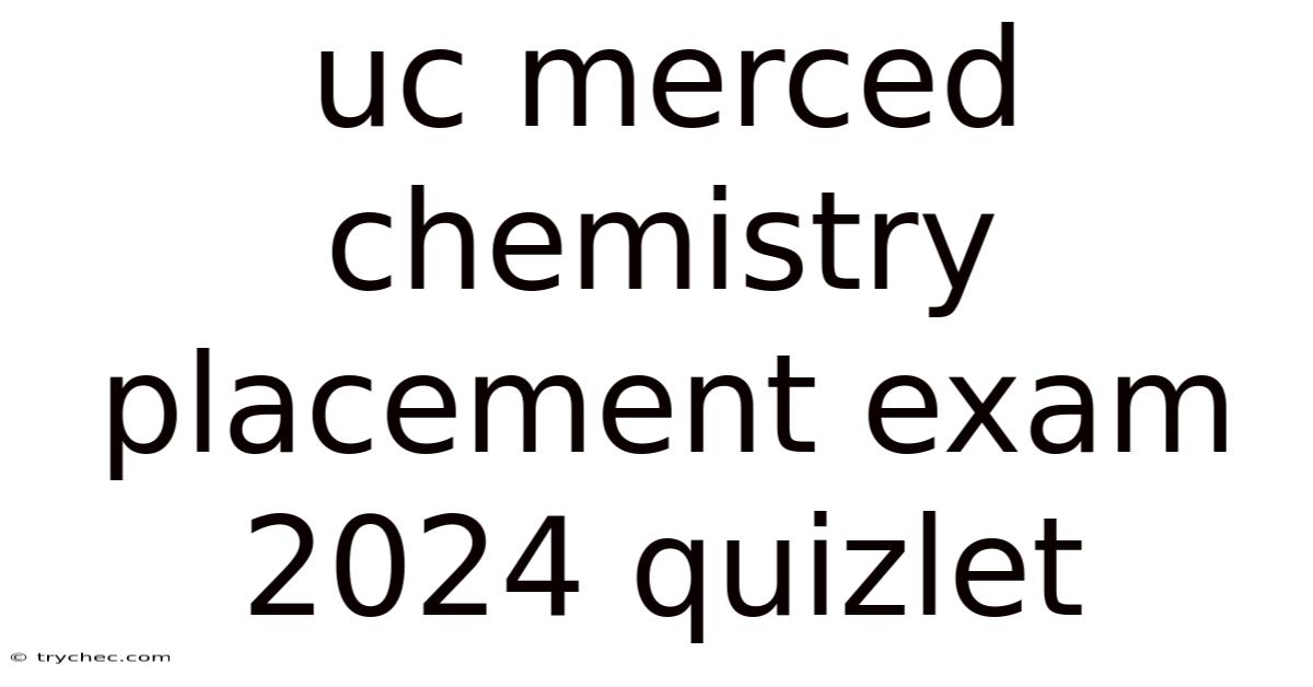 Uc Merced Chemistry Placement Exam 2024 Quizlet
