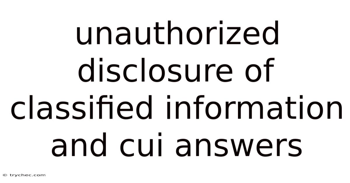Unauthorized Disclosure Of Classified Information And Cui Answers