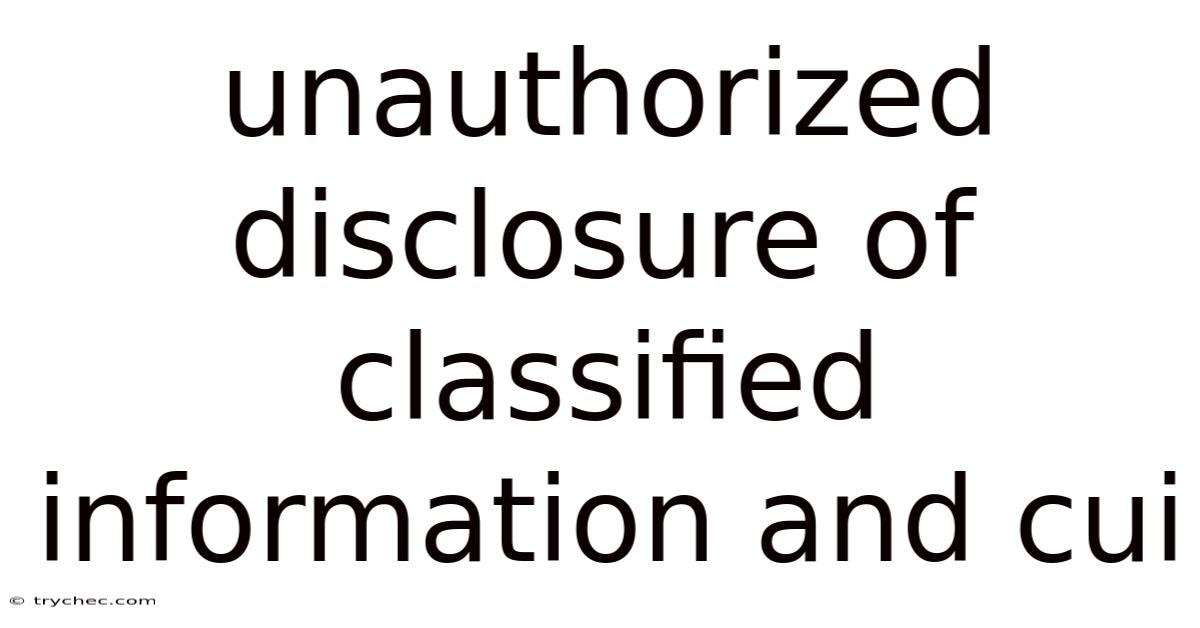 Unauthorized Disclosure Of Classified Information And Cui