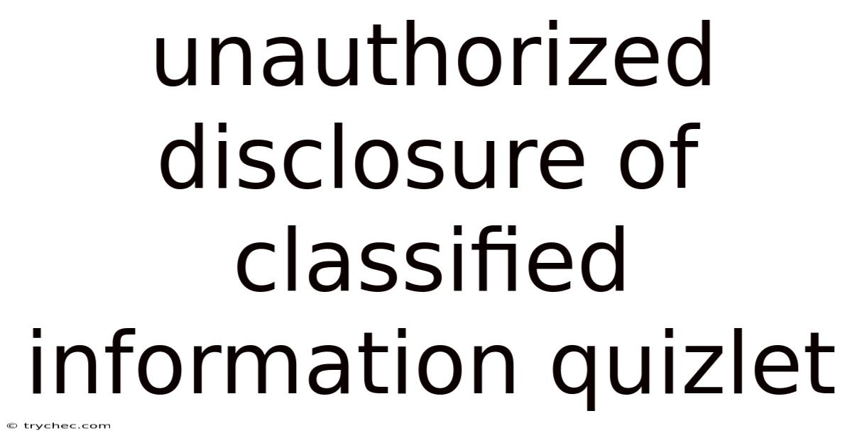 Unauthorized Disclosure Of Classified Information Quizlet