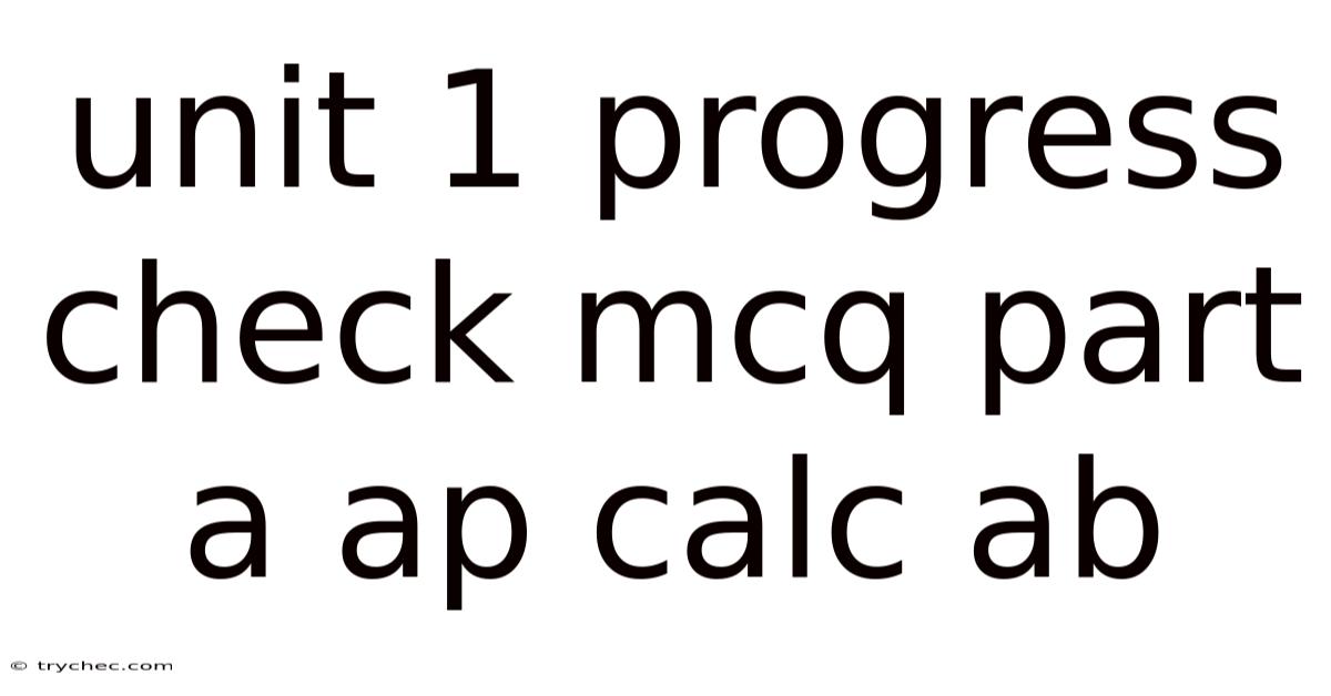 Unit 1 Progress Check Mcq Part A Ap Calc Ab