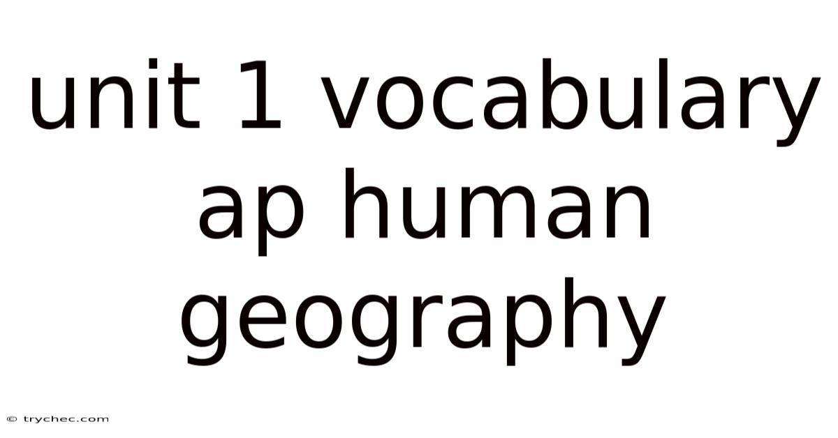 Unit 1 Vocabulary Ap Human Geography