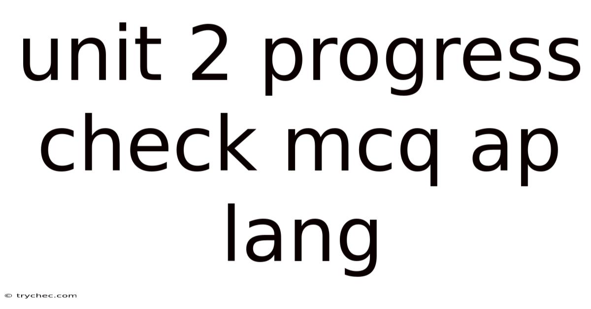 Unit 2 Progress Check Mcq Ap Lang