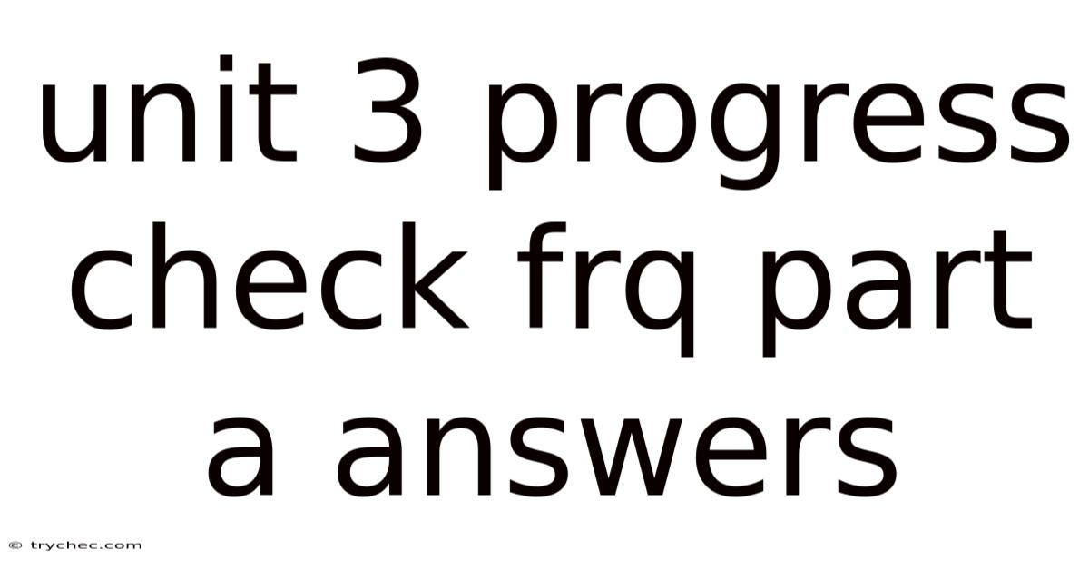 Unit 3 Progress Check Frq Part A Answers