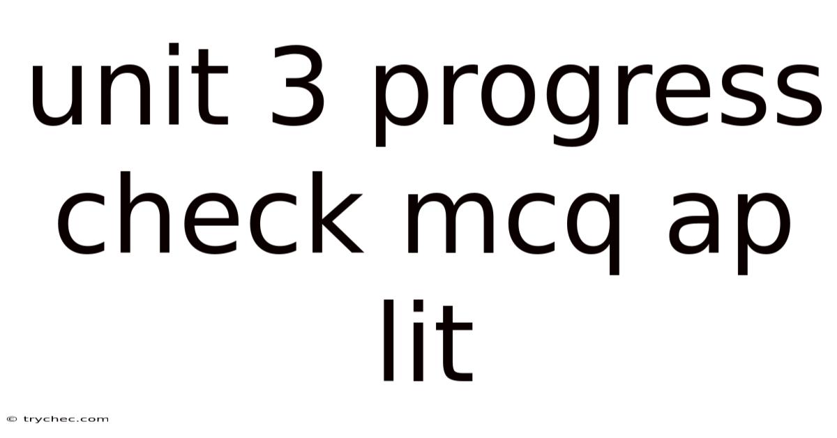 Unit 3 Progress Check Mcq Ap Lit