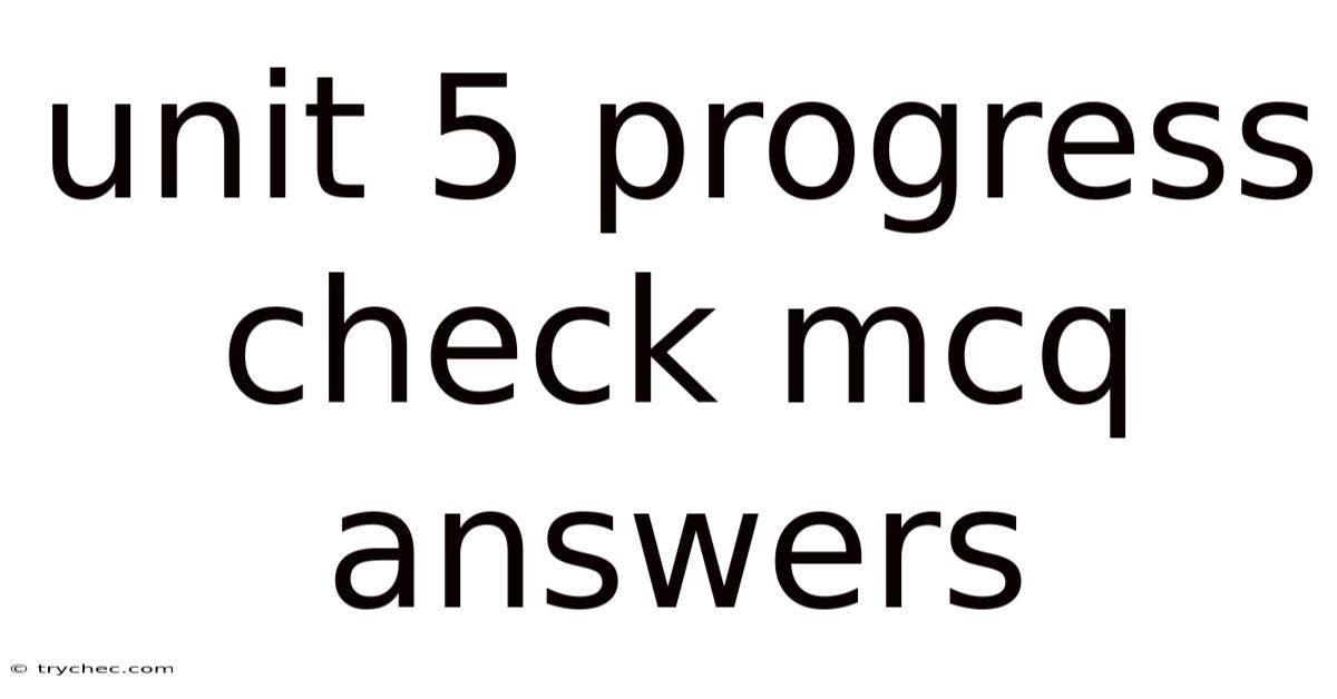 Unit 5 Progress Check Mcq Answers