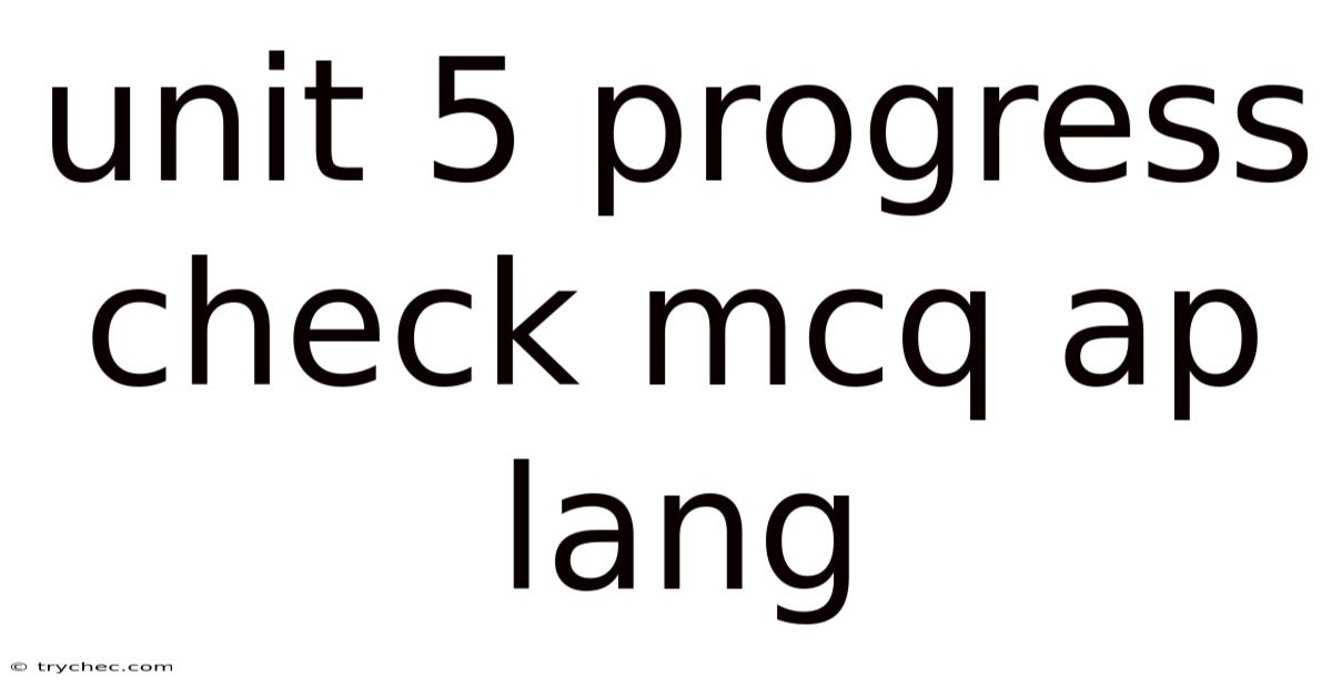 Unit 5 Progress Check Mcq Ap Lang
