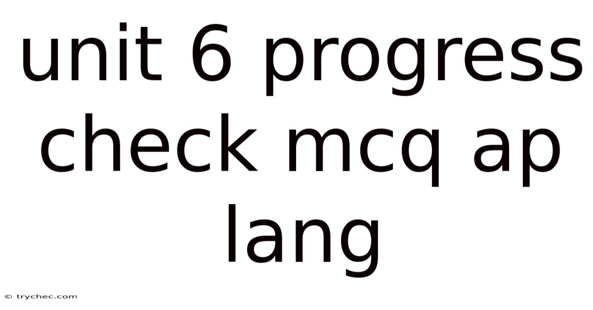Unit 6 Progress Check Mcq Ap Lang