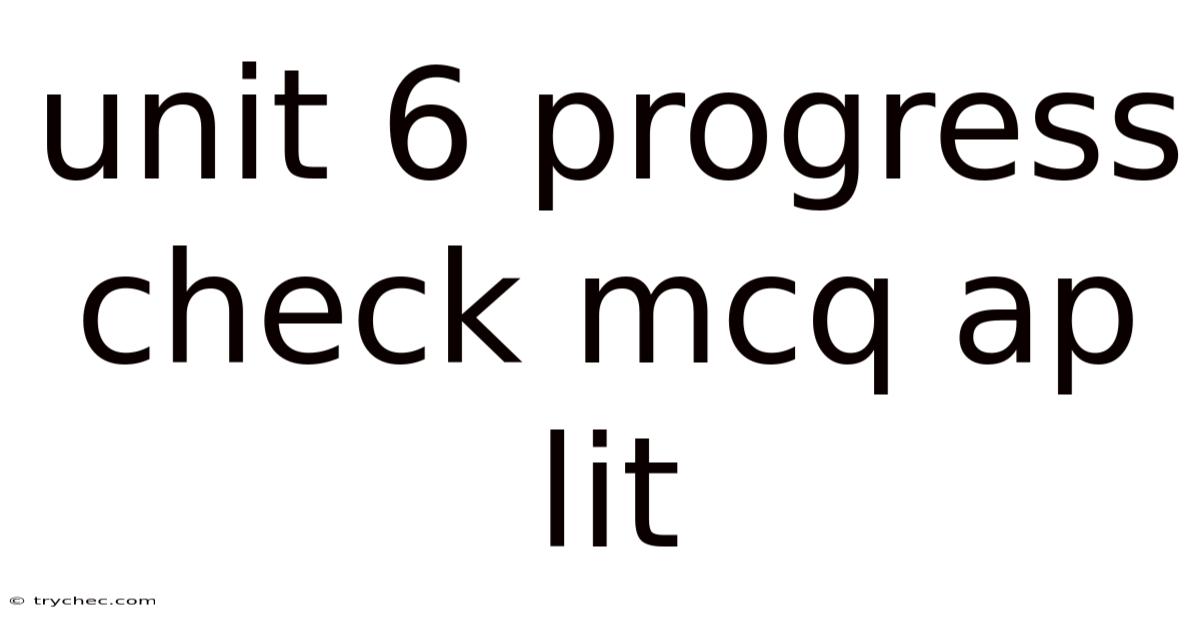 Unit 6 Progress Check Mcq Ap Lit