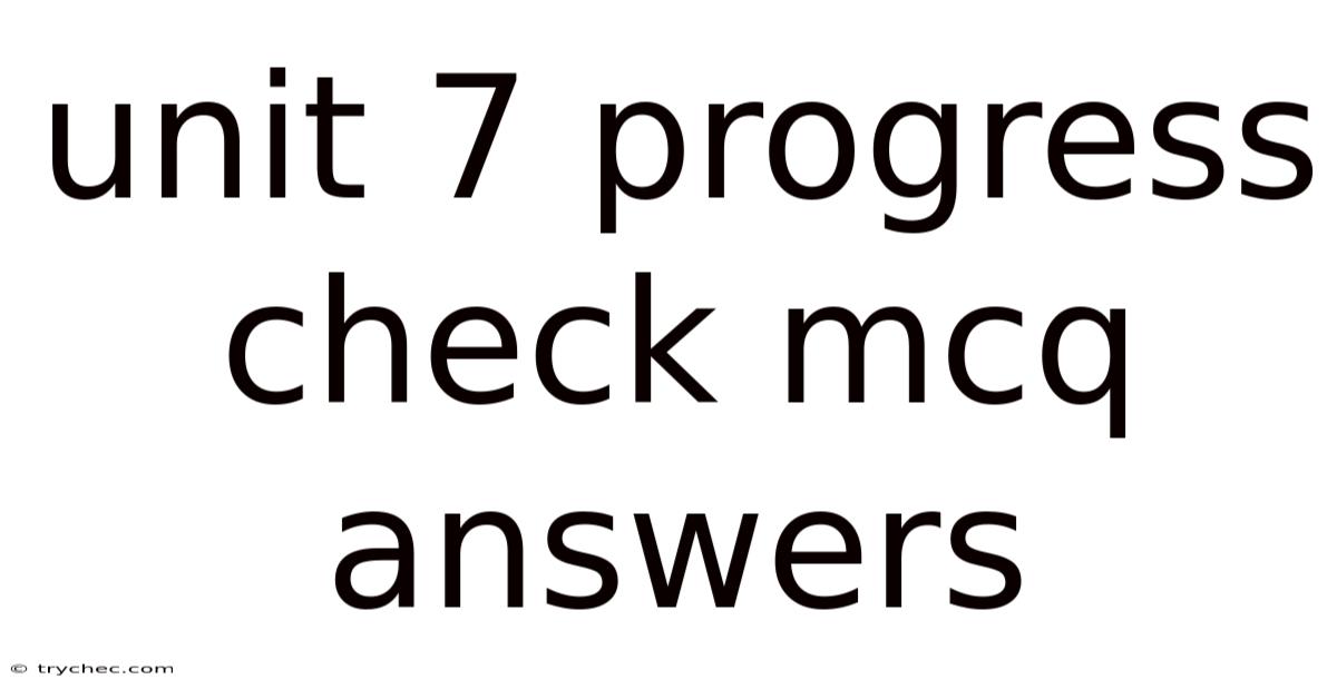 Unit 7 Progress Check Mcq Answers