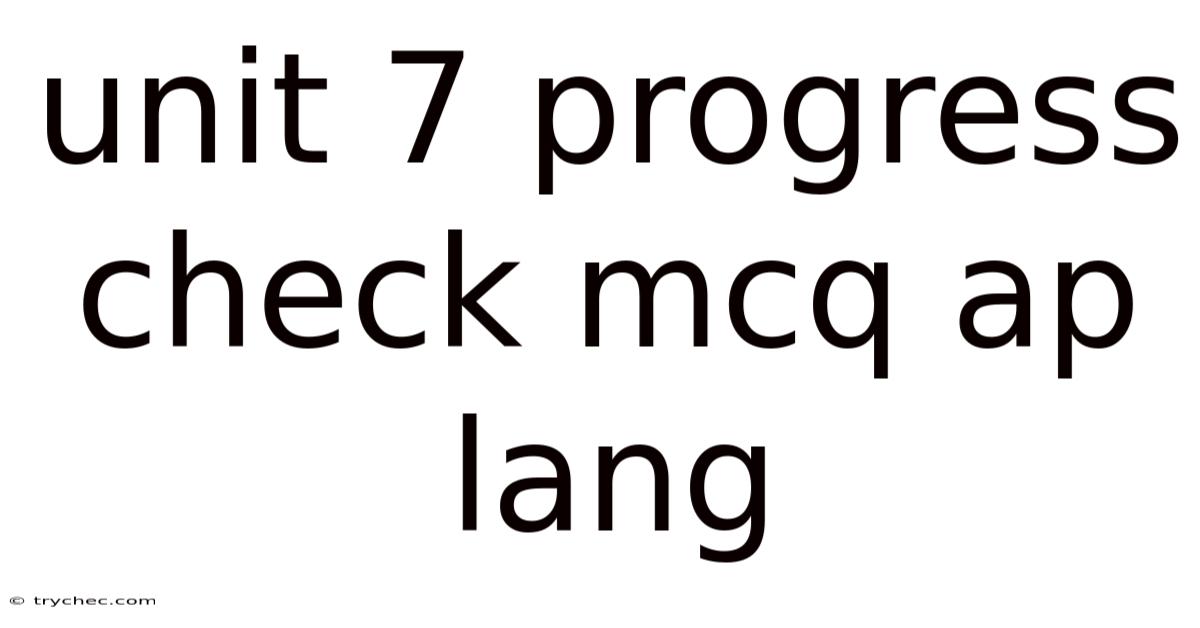 Unit 7 Progress Check Mcq Ap Lang