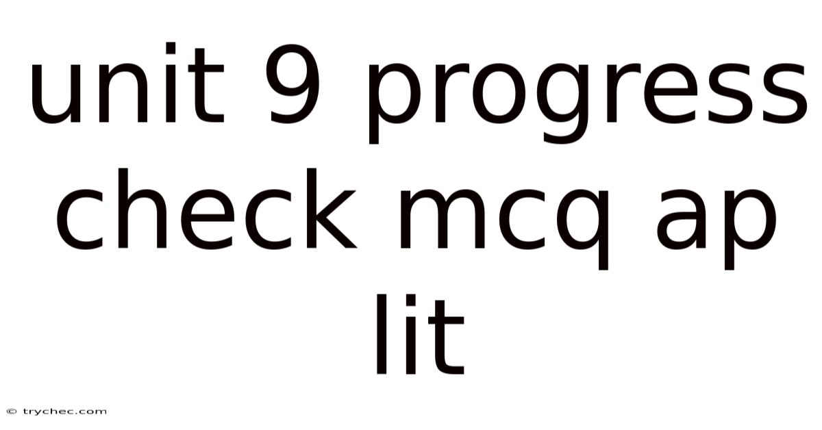 Unit 9 Progress Check Mcq Ap Lit