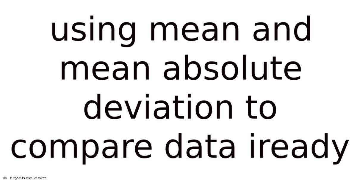 Using Mean And Mean Absolute Deviation To Compare Data Iready