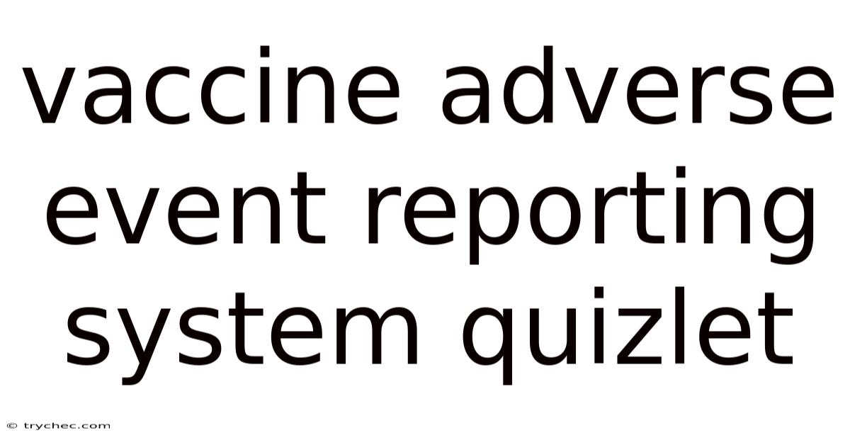 Vaccine Adverse Event Reporting System Quizlet