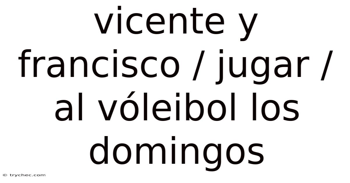 Vicente Y Francisco / Jugar / Al Vóleibol Los Domingos