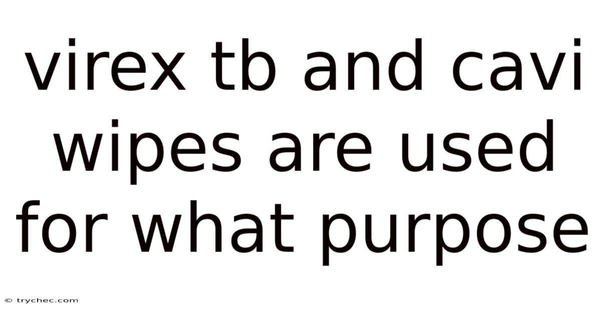 Virex Tb And Cavi Wipes Are Used For What Purpose