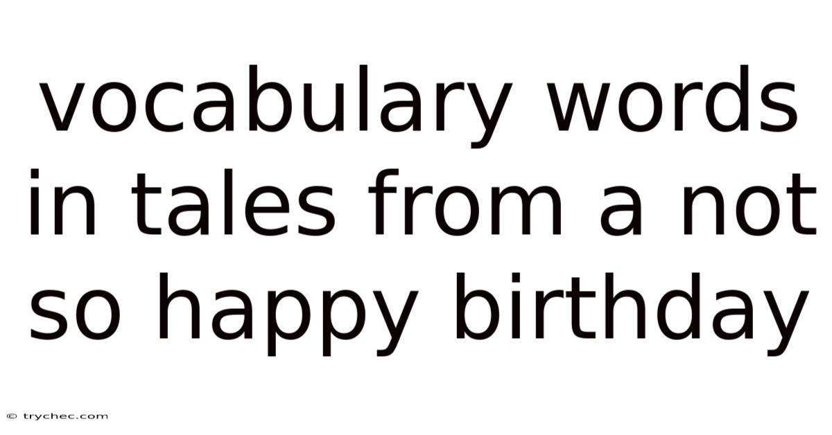Vocabulary Words In Tales From A Not So Happy Birthday