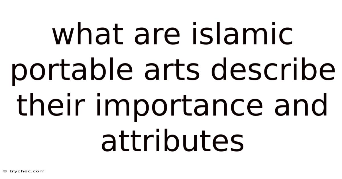 What Are Islamic Portable Arts Describe Their Importance And Attributes