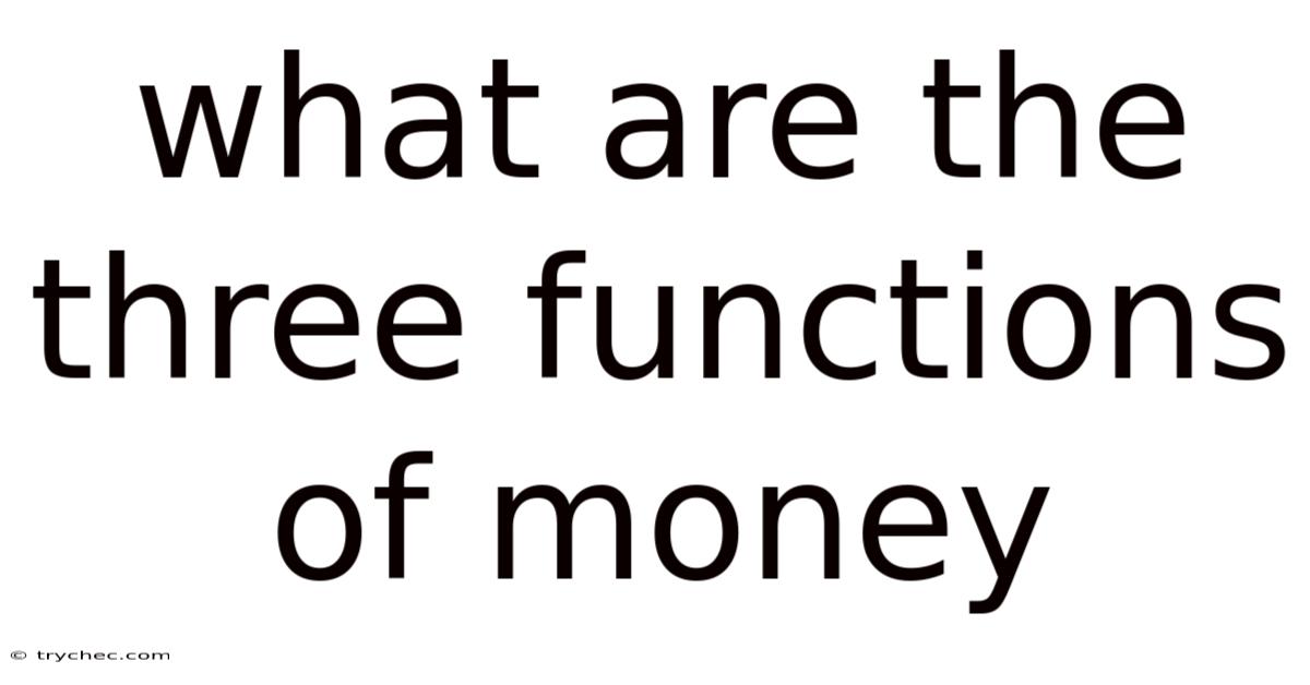 What Are The Three Functions Of Money