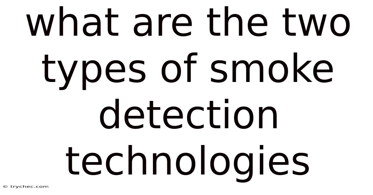 What Are The Two Types Of Smoke Detection Technologies