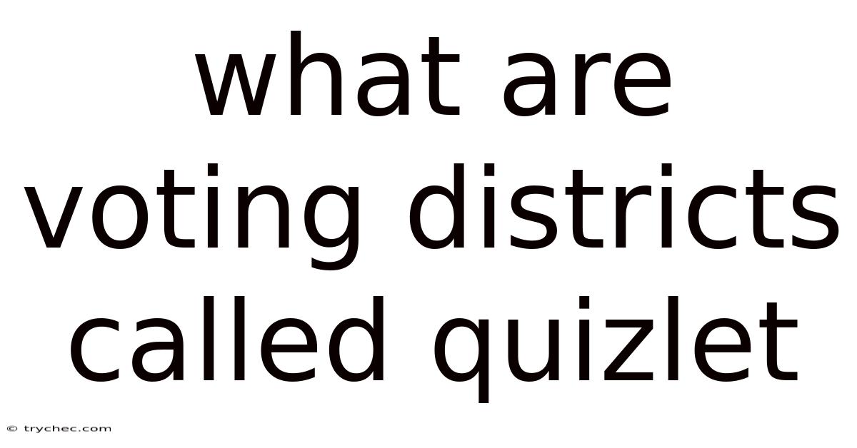 What Are Voting Districts Called Quizlet