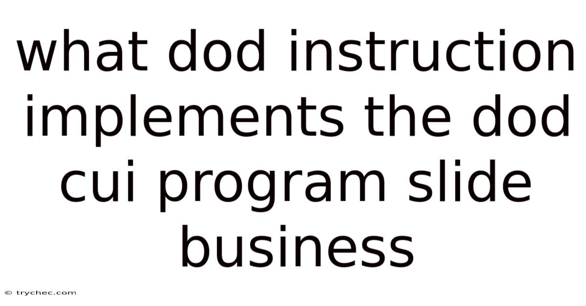 What Dod Instruction Implements The Dod Cui Program Slide Business