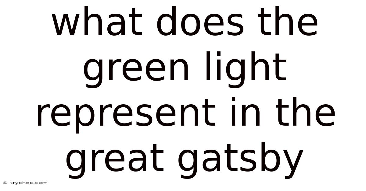 What Does The Green Light Represent In The Great Gatsby
