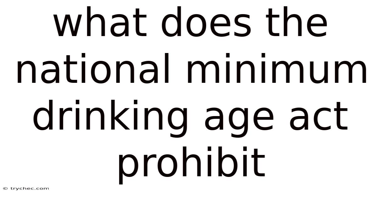 What Does The National Minimum Drinking Age Act Prohibit