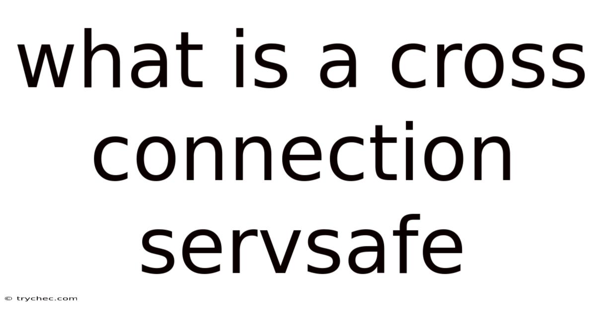 What Is A Cross Connection Servsafe