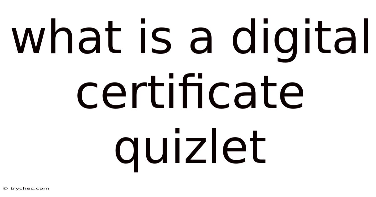 What Is A Digital Certificate Quizlet