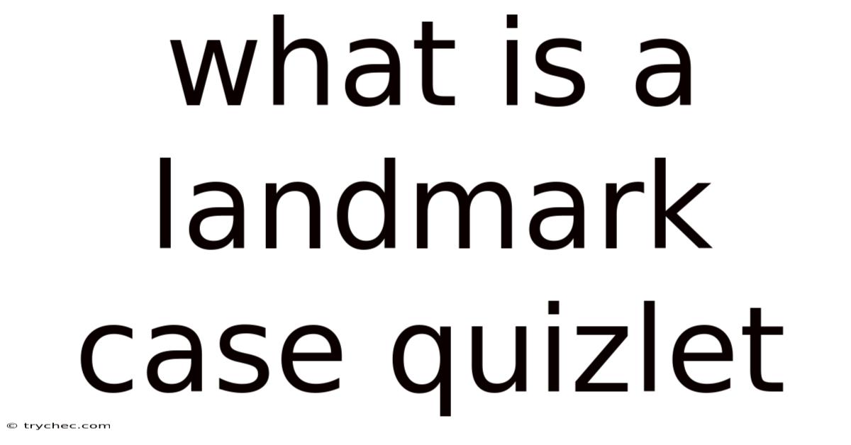What Is A Landmark Case Quizlet